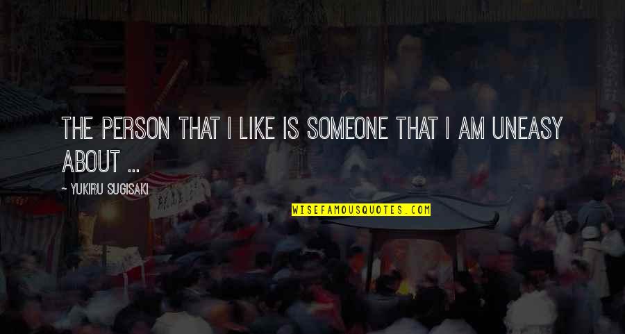 Lovers Embrace Quotes By Yukiru Sugisaki: The person that I like is someone that