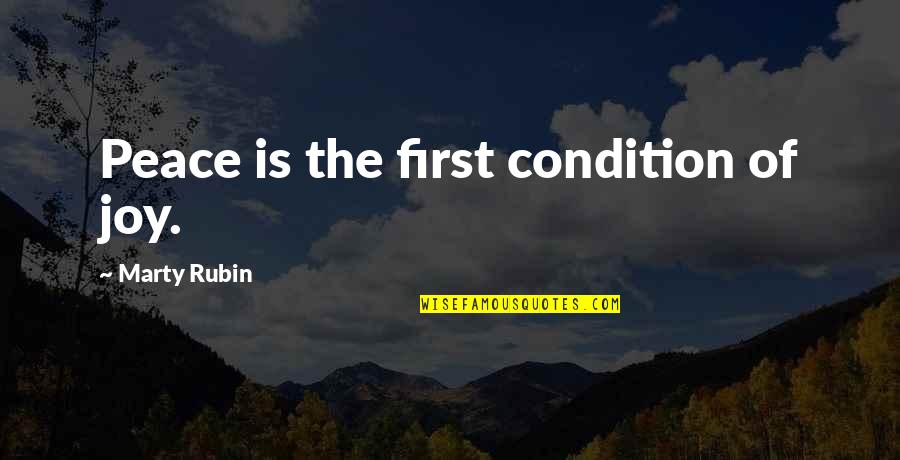Lovers Fictional Quotes By Marty Rubin: Peace is the first condition of joy. Lovers Fictional Quotes By Marty Rubin: Peace is the first condition of joy.