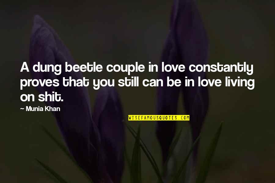 Lovers Life Living Quotes By Munia Khan: A dung beetle couple in love constantly proves