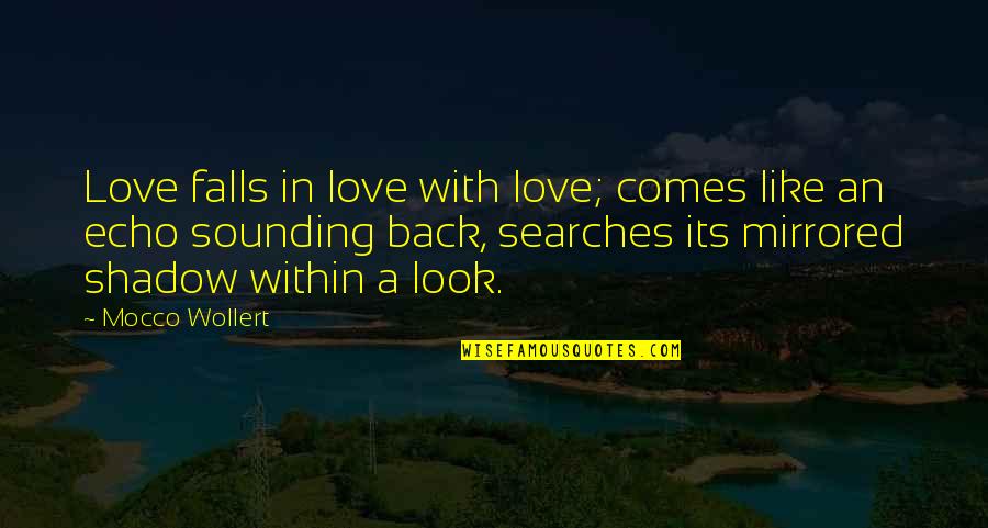 Lovers Look Quotes By Mocco Wollert: Love falls in love with love; comes like
