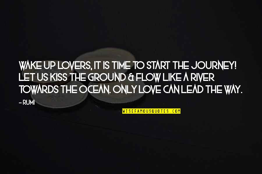 Lovers Only Quotes By Rumi: Wake up Lovers, It is time to start