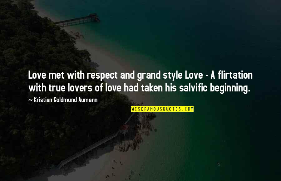 Lovers Quote Quotes By Kristian Goldmund Aumann: Love met with respect and grand style Love