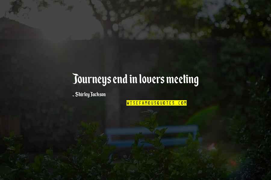 Lovers Quotes By Shirley Jackson: Journeys end in lovers meeting