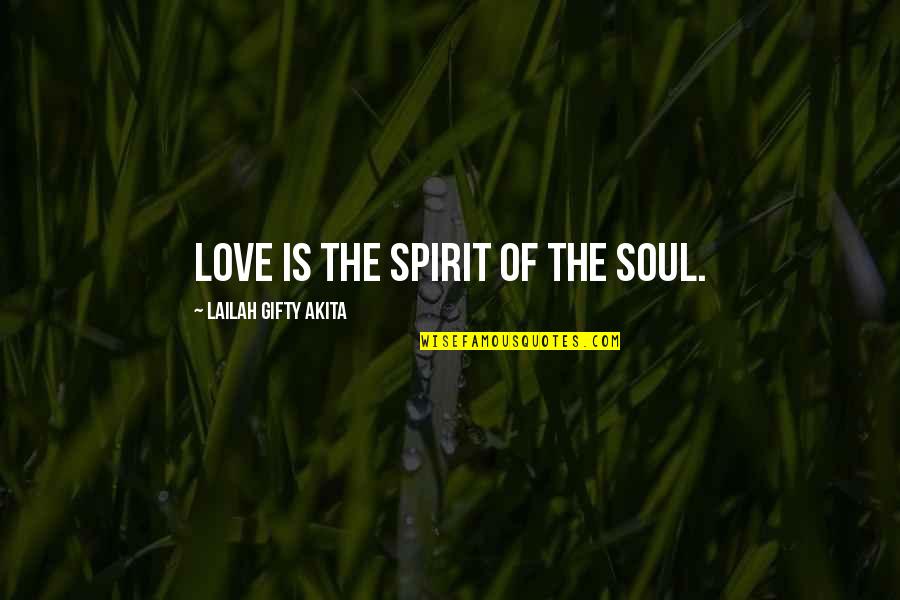 Lovers Relationship Quotes By Lailah Gifty Akita: Love is the spirit of the soul. Lovers Relationship Quotes By Lailah Gifty Akita: Love is the spirit of the soul.