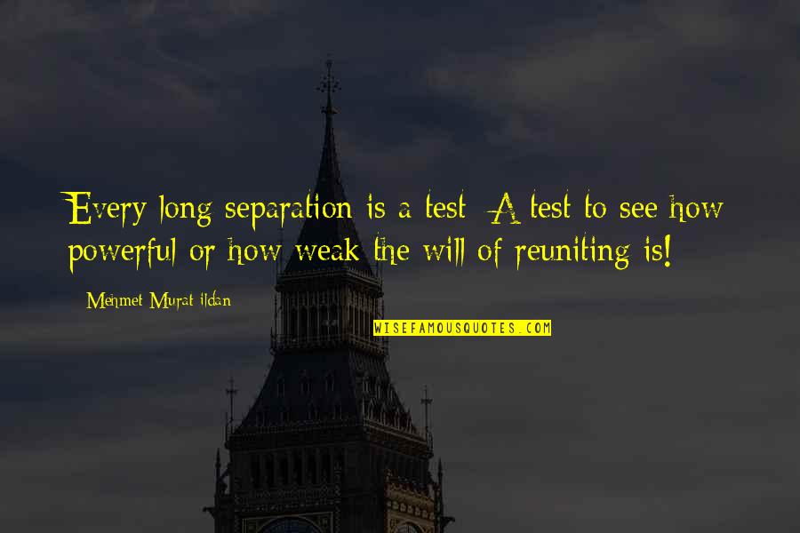 Lovers Reuniting Quotes By Mehmet Murat Ildan: Every long separation is a test: A test