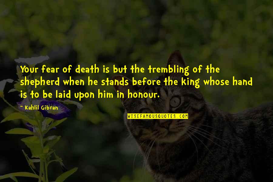 Lovers Shop Quotes By Kahlil Gibran: Your fear of death is but the trembling Lovers Shop Quotes By Kahlil Gibran: Your fear of death is but the trembling