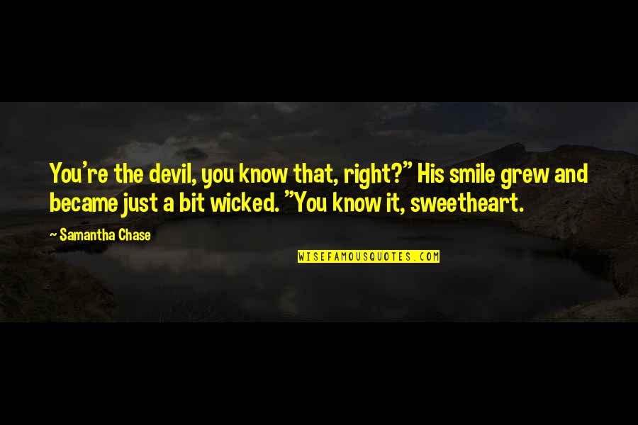 Lovers Smile Quotes By Samantha Chase: You're the devil, you know that, right?" His
