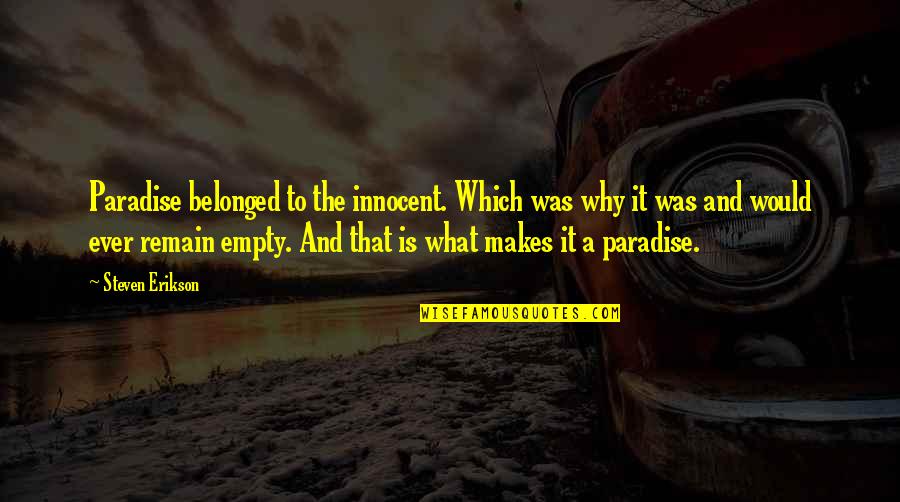 Lovers Smile Quotes By Steven Erikson: Paradise belonged to the innocent. Which was why