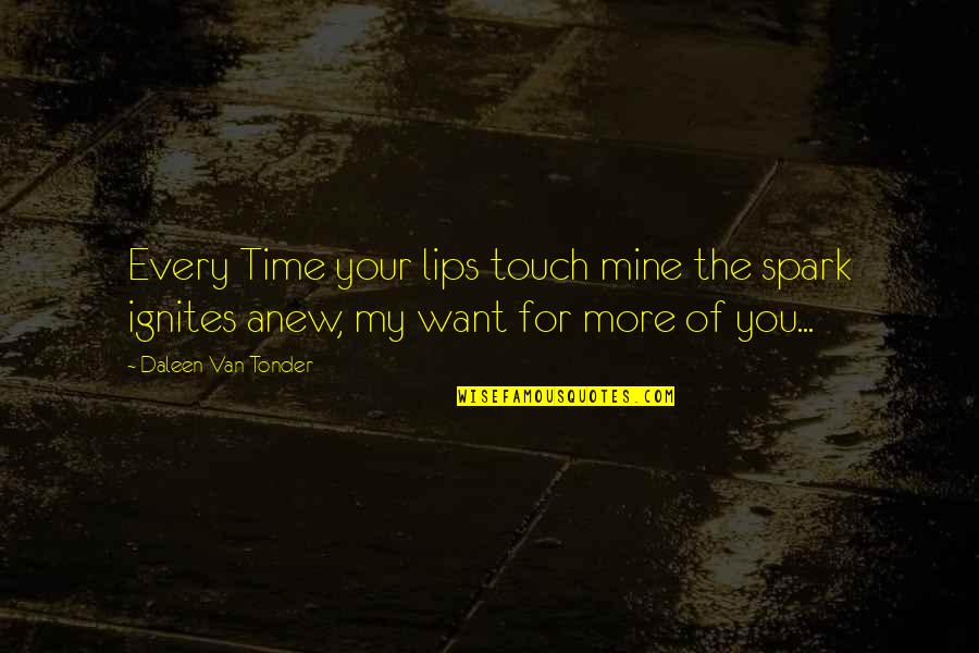 Lovers Touch Quotes By Daleen Van Tonder: Every Time your lips touch mine the spark
