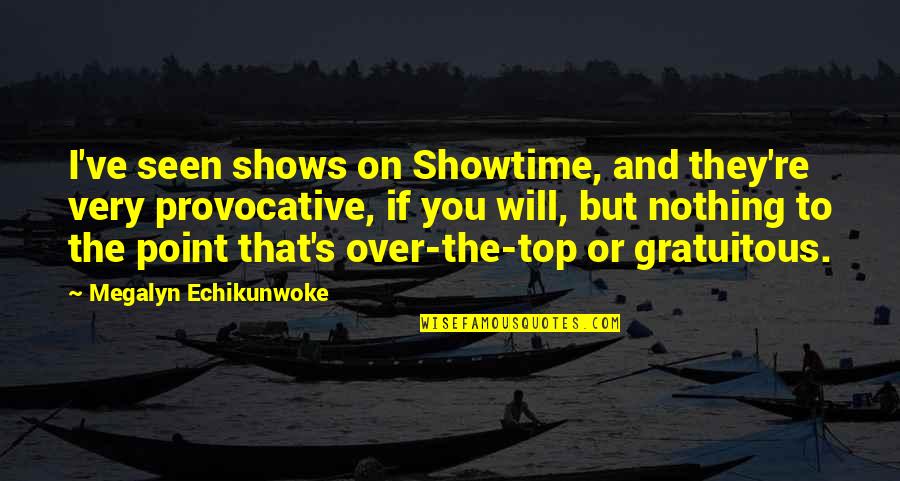 Lovers Turn To Strangers Quotes By Megalyn Echikunwoke: I've seen shows on Showtime, and they're very