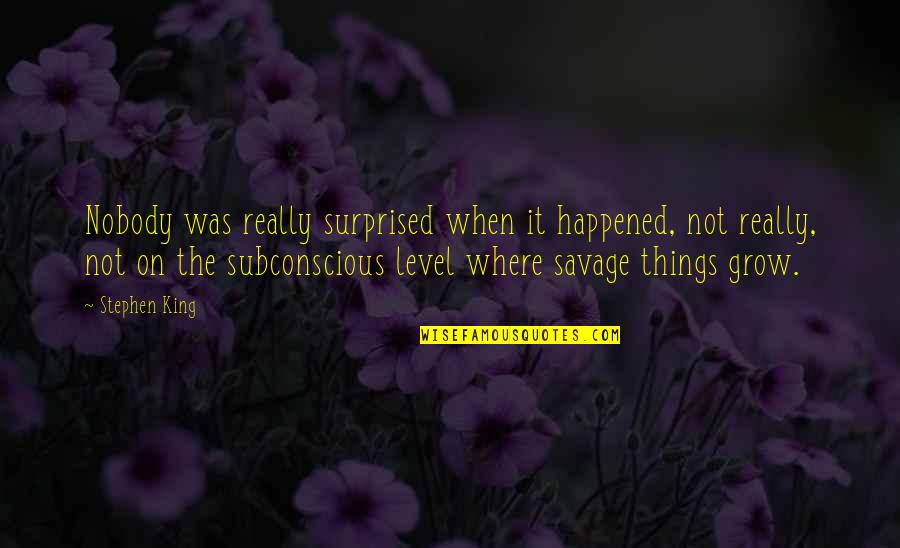Lovers Walking Quotes By Stephen King: Nobody was really surprised when it happened, not Lovers Walking Quotes By Stephen King: Nobody was really surprised when it happened, not