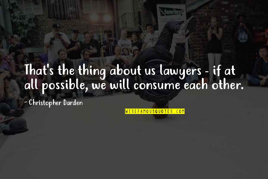 Lovers Who Can't Be Together Quotes By Christopher Darden: That's the thing about us lawyers - if Lovers Who Can't Be Together Quotes By Christopher Darden: That's the thing about us lawyers - if