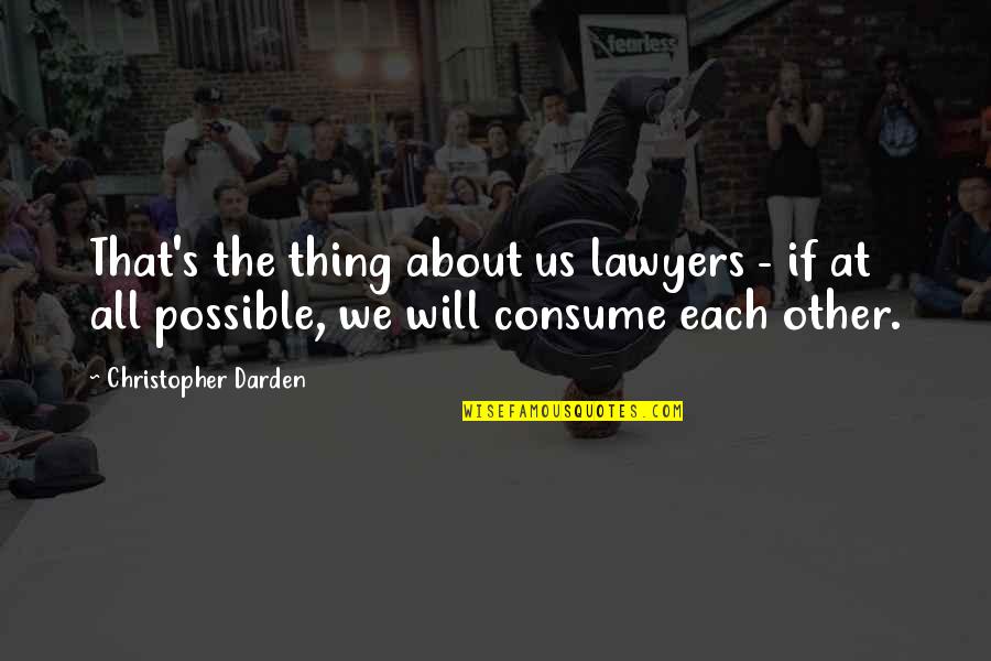 Lovers Who Can't Be Together Quotes By Christopher Darden: That's the thing about us lawyers - if