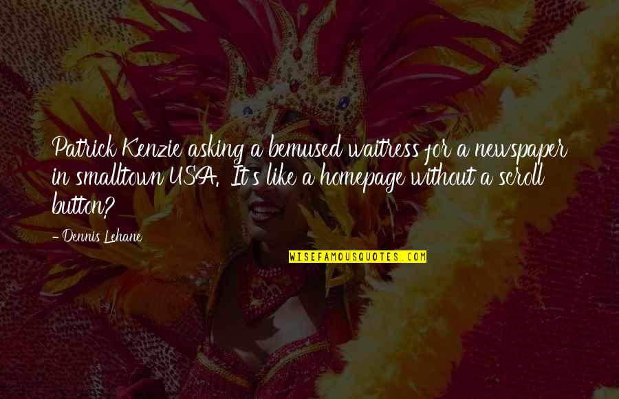Loversdiction Quotes By Dennis Lehane: Patrick Kenzie asking a bemused waitress for a