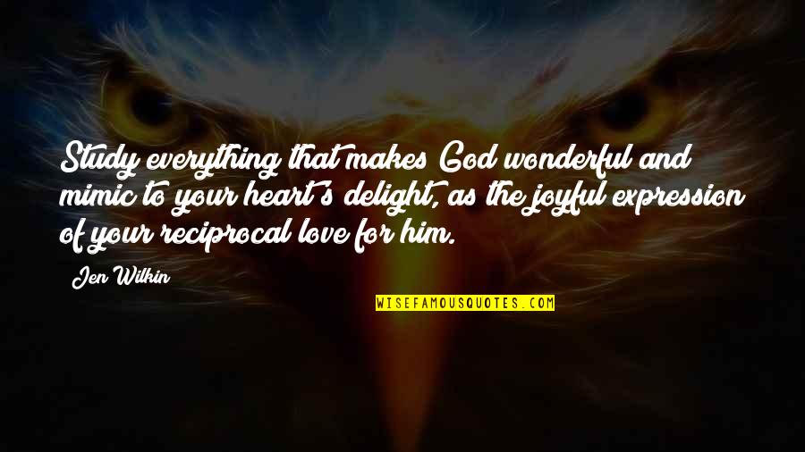 Loversdiction Quotes By Jen Wilkin: Study everything that makes God wonderful and mimic