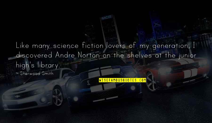 Lovers's Quotes By Sherwood Smith: Like many science fiction lovers of my generation,