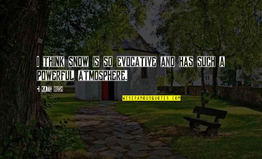 Loves Longing Quotes By Kate Bush: I think snow is so evocative and has