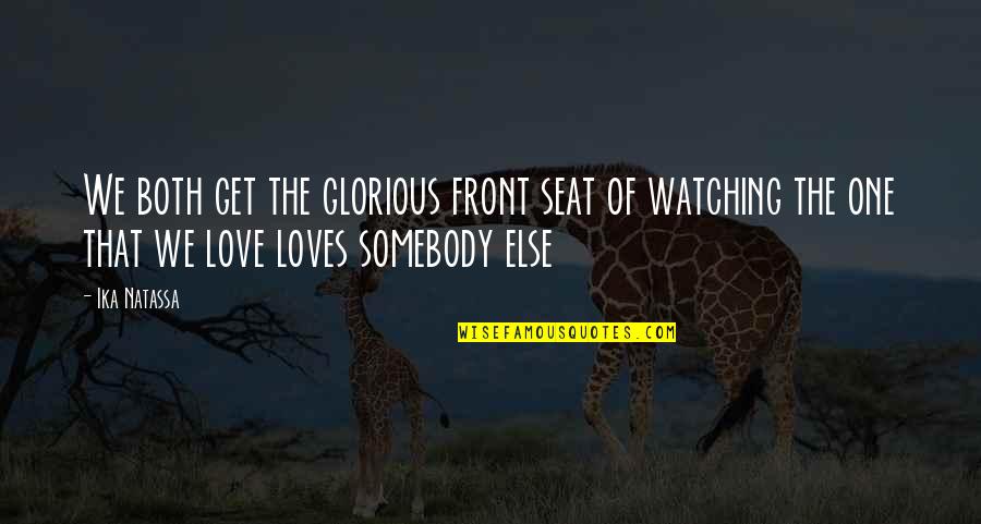 Loves One Quotes By Ika Natassa: We both get the glorious front seat of