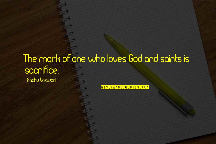 Loves One Quotes By Sadhu Vaswani: The mark of one who loves God and