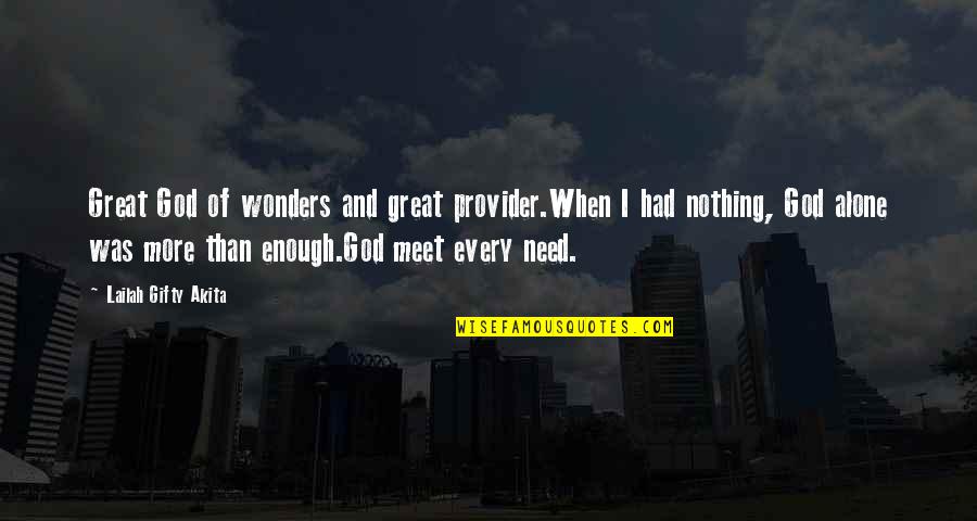 Love's Power Quotes By Lailah Gifty Akita: Great God of wonders and great provider.When I