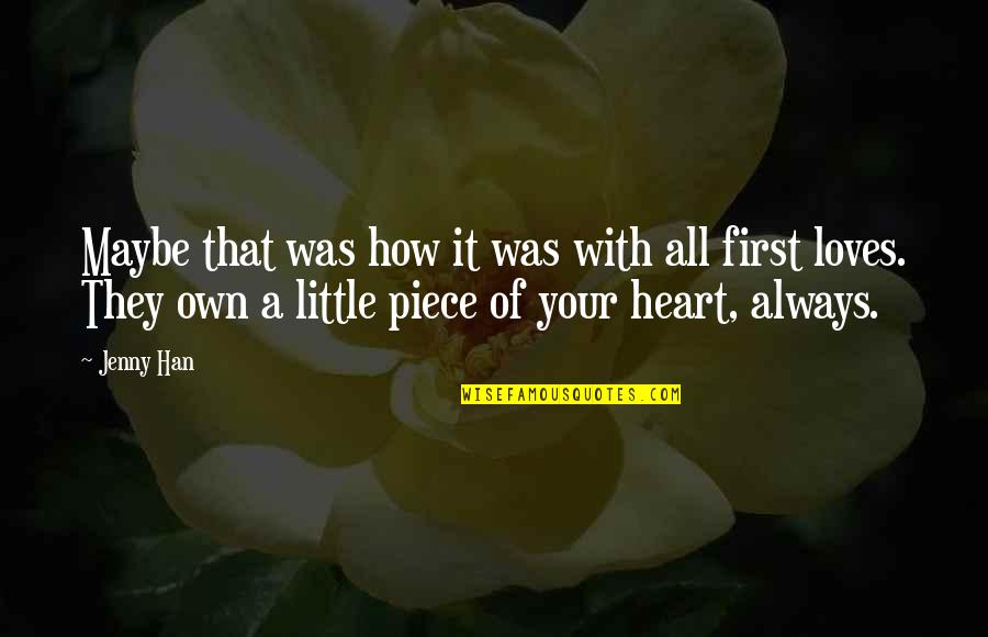 Loves Quotes By Jenny Han: Maybe that was how it was with all Loves Quotes By Jenny Han: Maybe that was how it was with all