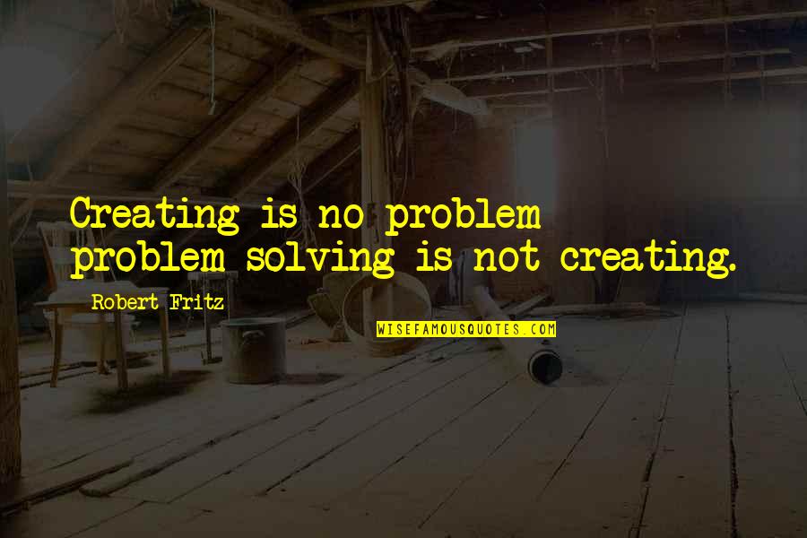 Lovesey Beanie Quotes By Robert Fritz: Creating is no problem - problem solving is Lovesey Beanie Quotes By Robert Fritz: Creating is no problem - problem solving is