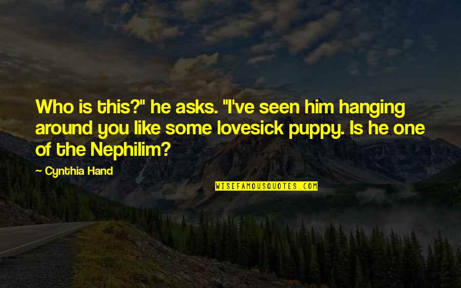 Lovesick Quotes By Cynthia Hand: Who is this?" he asks. "I've seen him