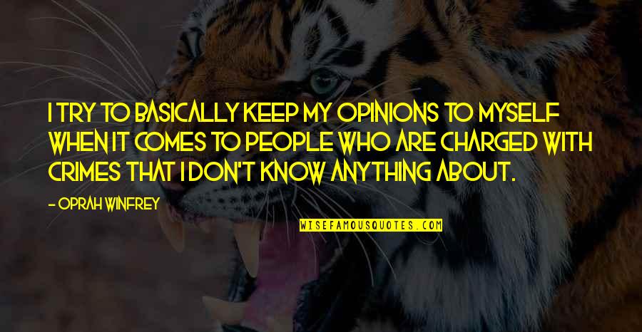 Lovey Howell Quotes By Oprah Winfrey: I try to basically keep my opinions to