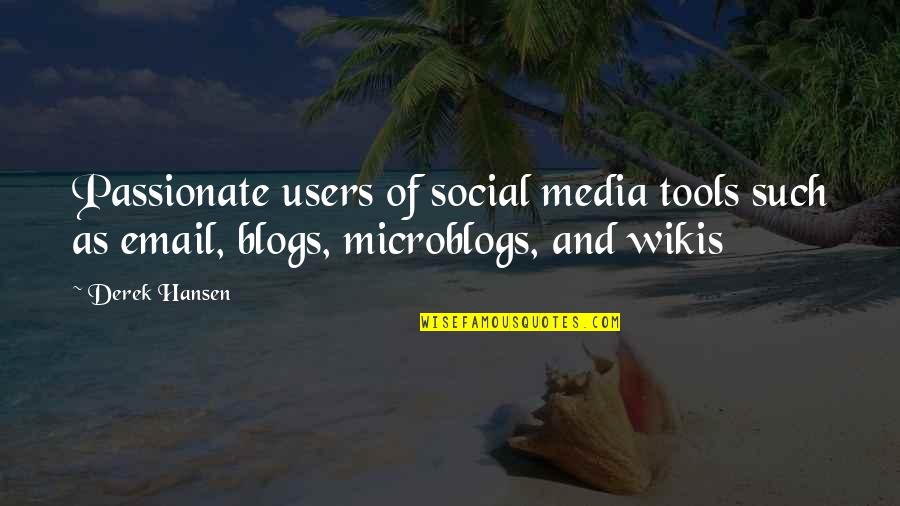 Loveyou Quotes By Derek Hansen: Passionate users of social media tools such as