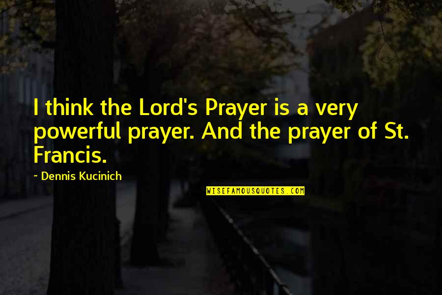 Lovgren Moritz Quotes By Dennis Kucinich: I think the Lord's Prayer is a very Lovgren Moritz Quotes By Dennis Kucinich: I think the Lord's Prayer is a very
