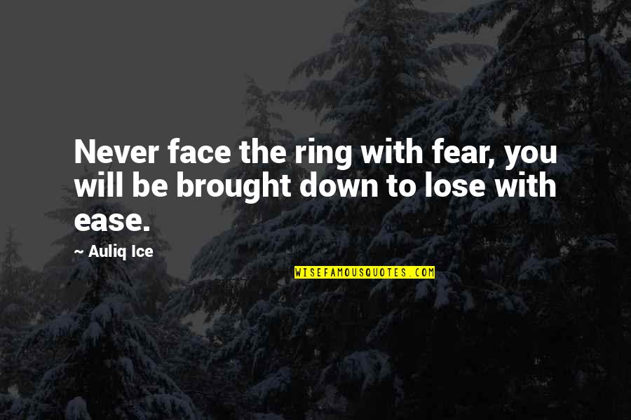 Lovibond Tintometer Quotes By Auliq Ice: Never face the ring with fear, you will