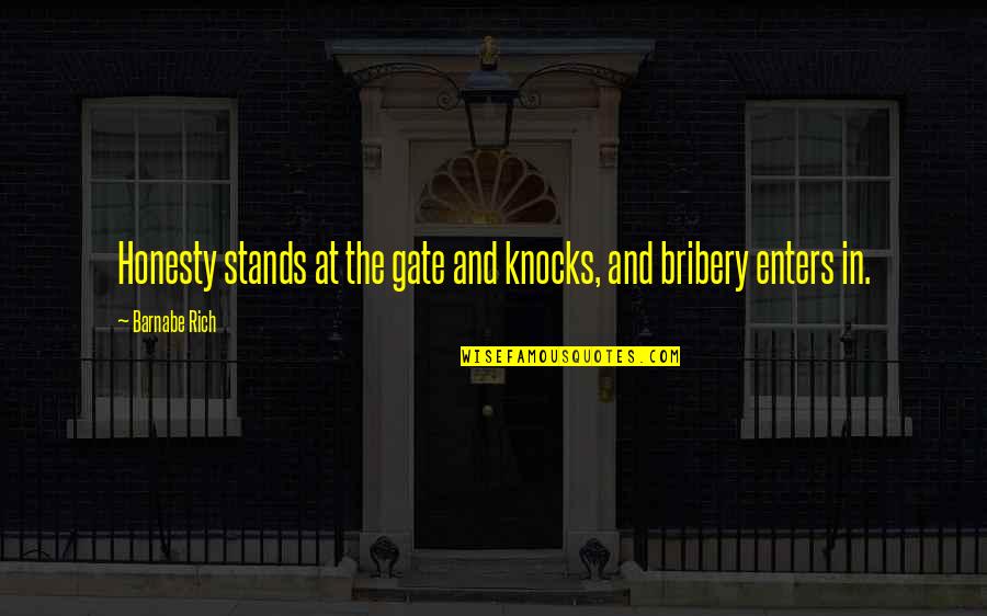 Loving A Boy Quotes By Barnabe Rich: Honesty stands at the gate and knocks, and