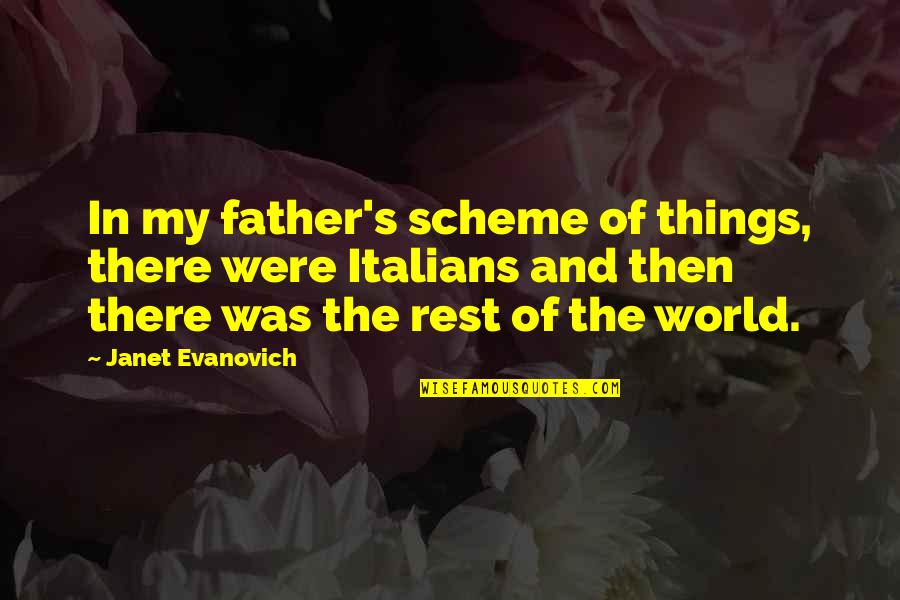 Loving A Changed Person Quotes By Janet Evanovich: In my father's scheme of things, there were Loving A Changed Person Quotes By Janet Evanovich: In my father's scheme of things, there were