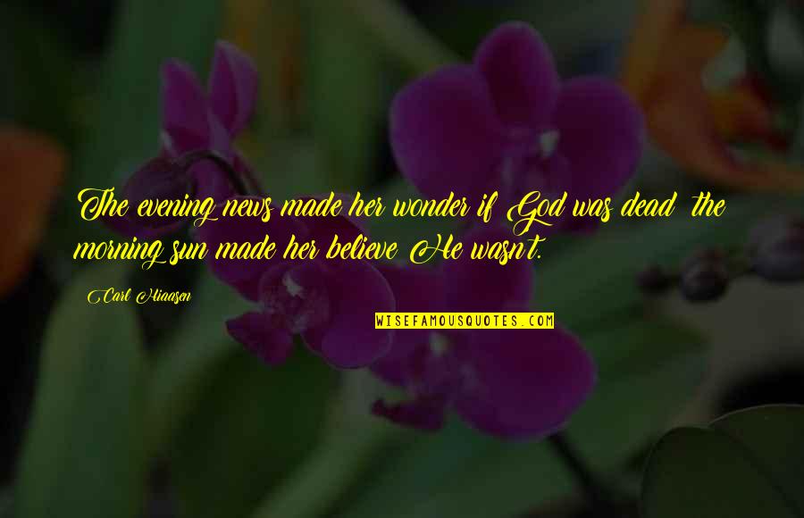 Loving A Man Of God Quotes By Carl Hiaasen: The evening news made her wonder if God Loving A Man Of God Quotes By Carl Hiaasen: The evening news made her wonder if God
