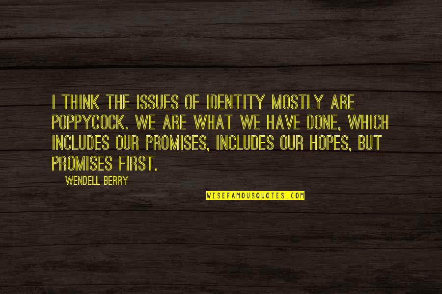 Loving A Man Of God Quotes By Wendell Berry: I think the issues of identity mostly are Loving A Man Of God Quotes By Wendell Berry: I think the issues of identity mostly are