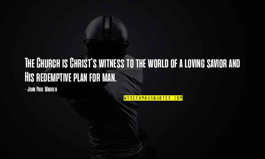 Loving A Man Quotes By John Paul Warren: The Church is Christ's witness to the world Loving A Man Quotes By John Paul Warren: The Church is Christ's witness to the world