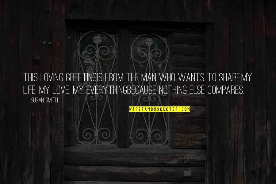 Loving A Man So Much Quotes By Susan Smith: This loving greetingis from the man who wants