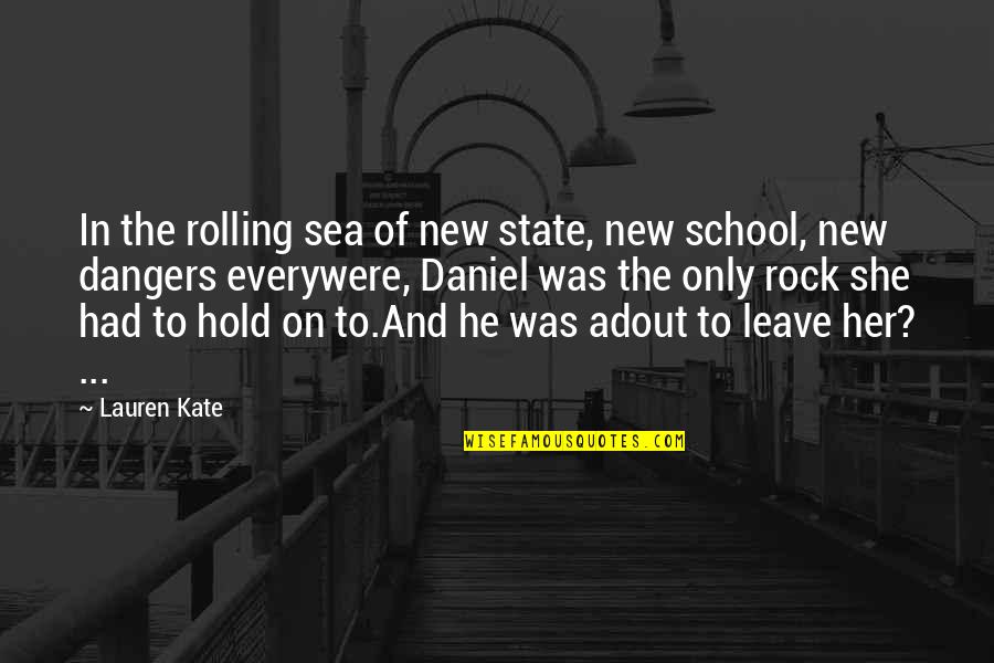 Loving A Rockstar Quotes By Lauren Kate: In the rolling sea of new state, new
