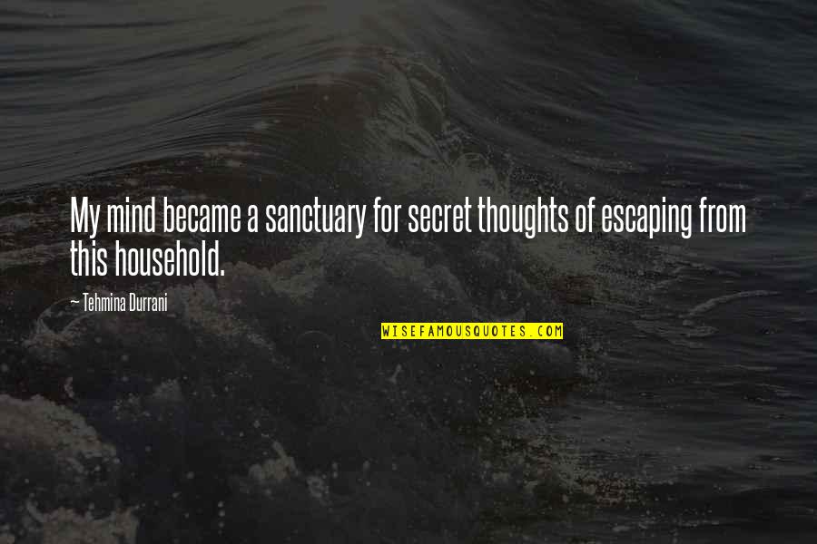Loving A Second Child Quotes By Tehmina Durrani: My mind became a sanctuary for secret thoughts