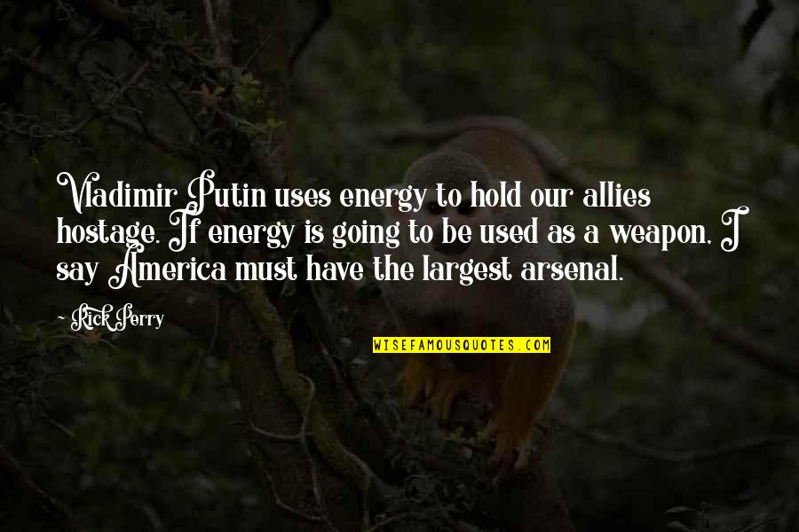 Loving A Single Mom Quotes By Rick Perry: Vladimir Putin uses energy to hold our allies