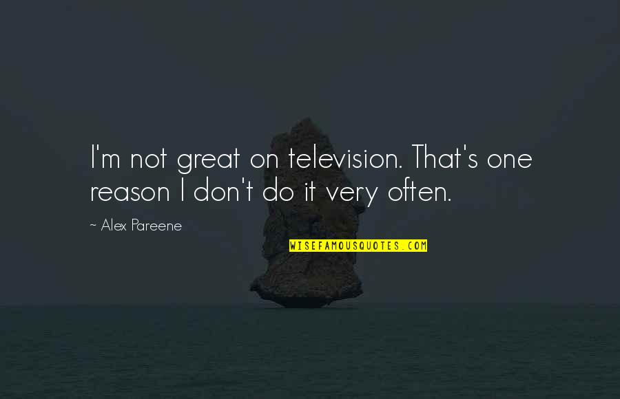 Loving A Sociopath Quotes By Alex Pareene: I'm not great on television. That's one reason