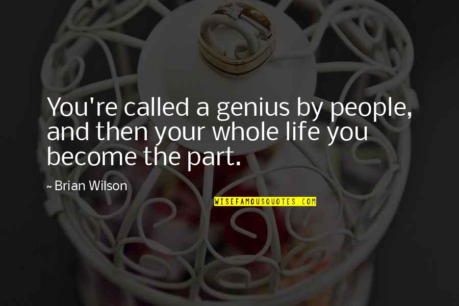 Loving A Stubborn Person Quotes By Brian Wilson: You're called a genius by people, and then