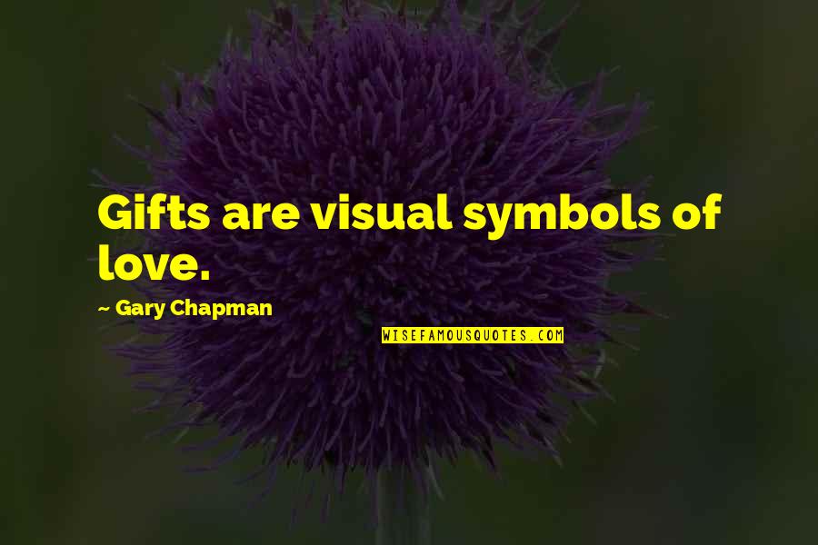 Loving A Wonderful Man Quotes By Gary Chapman: Gifts are visual symbols of love.