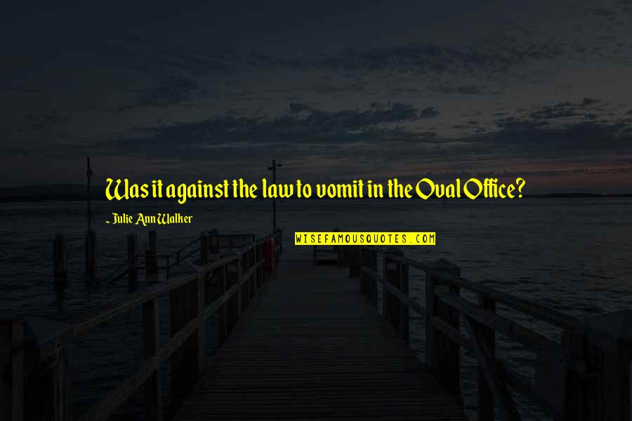 Loving All Beings Quotes By Julie Ann Walker: Was it against the law to vomit in