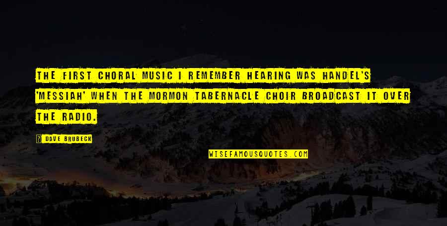 Loving And Appreciating Your Mom Quotes By Dave Brubeck: The first choral music I remember hearing was Loving And Appreciating Your Mom Quotes By Dave Brubeck: The first choral music I remember hearing was