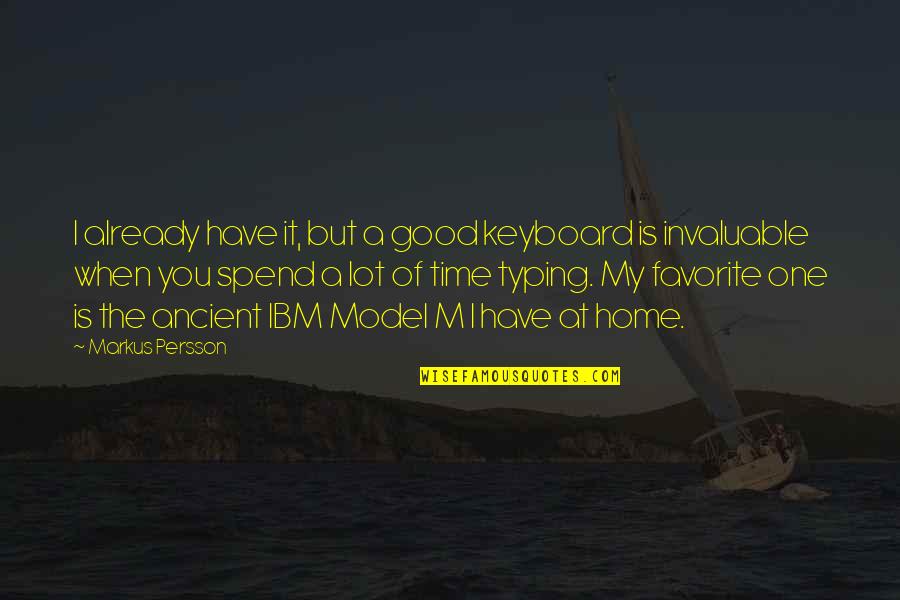 Loving And Respecting Your Parents Quotes By Markus Persson: I already have it, but a good keyboard Loving And Respecting Your Parents Quotes By Markus Persson: I already have it, but a good keyboard