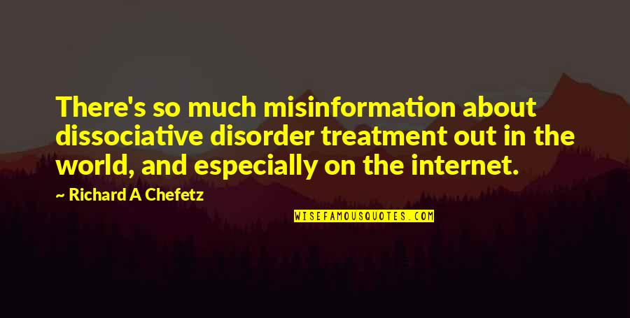 Loving Badminton Quotes By Richard A Chefetz: There's so much misinformation about dissociative disorder treatment