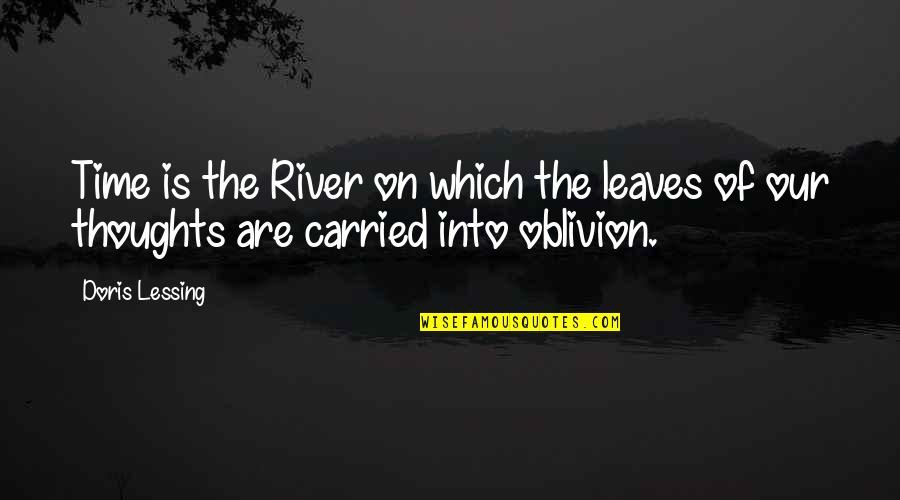 Loving But Moving On Quotes By Doris Lessing: Time is the River on which the leaves