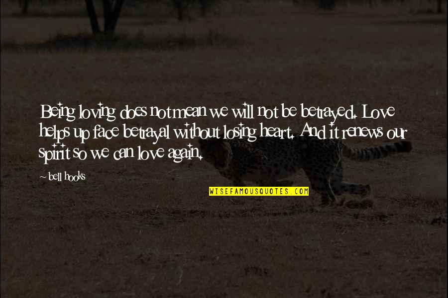 Loving But Not Being In Love Quotes By Bell Hooks: Being loving does not mean we will not