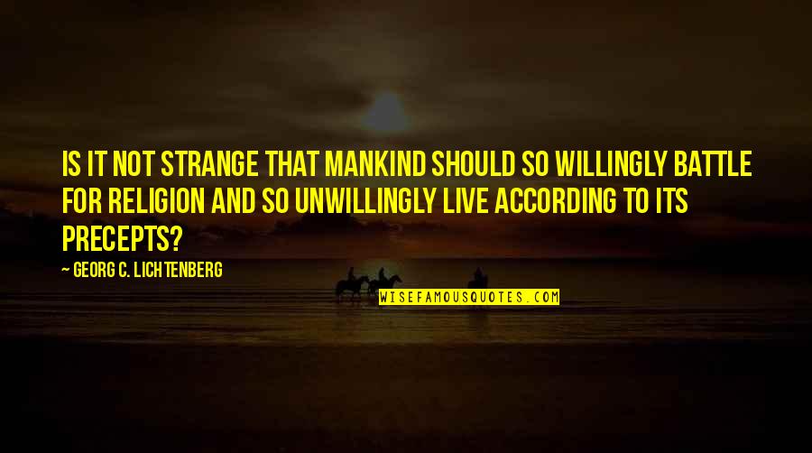 Loving Caring And Romantic Quotes By Georg C. Lichtenberg: Is it not strange that mankind should so